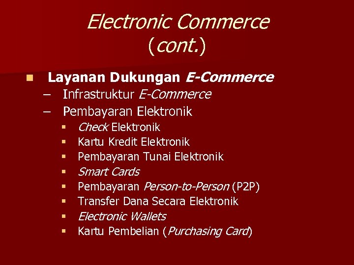 Electronic Commerce (cont. ) n Layanan Dukungan E-Commerce – Infrastruktur E-Commerce – Pembayaran Elektronik