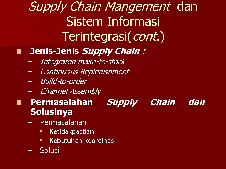 Supply Chain Mangement dan Sistem Informasi Terintegrasi(cont. ) n Jenis-Jenis Supply Chain : –