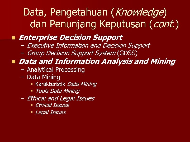 Data, Pengetahuan (Knowledge) dan Penunjang Keputusan (cont. ) n Enterprise Decision Support n Data