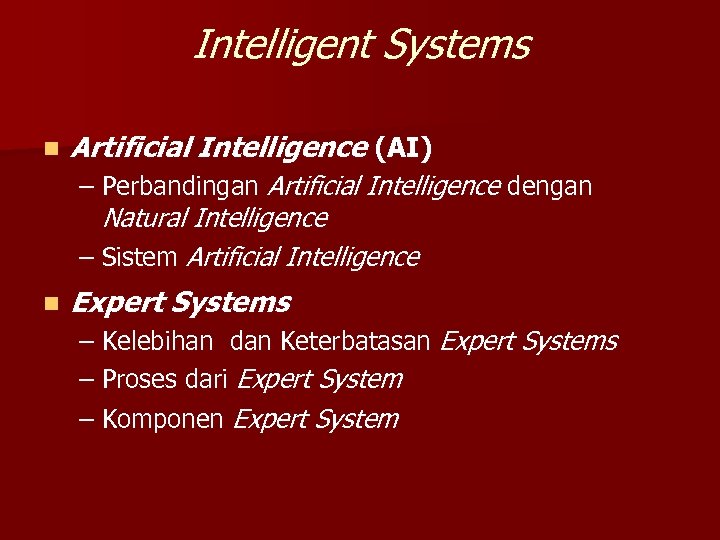 Intelligent Systems n Artificial Intelligence (AI) – Perbandingan Artificial Intelligence dengan Natural Intelligence –