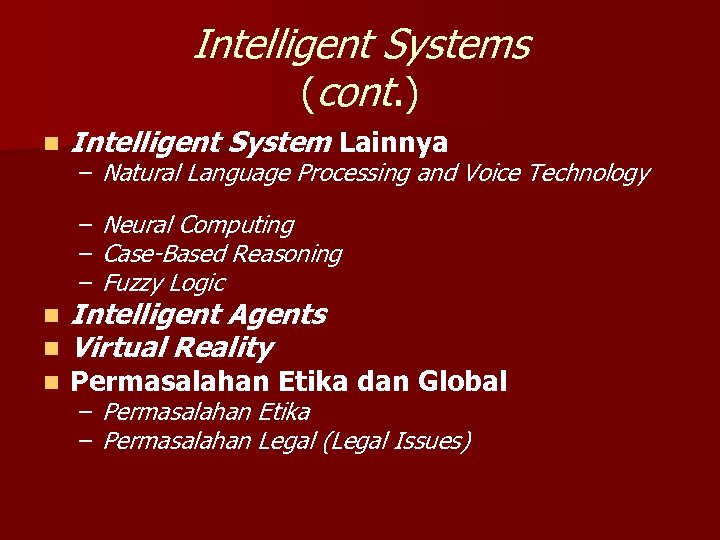 Intelligent Systems (cont. ) n Intelligent System Lainnya – Natural Language Processing and Voice