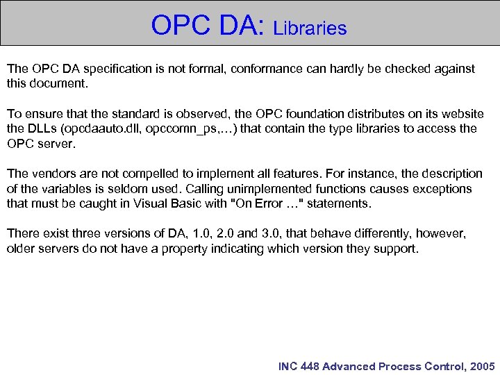 OPC DA: Libraries The OPC DA specification is not formal, conformance can hardly be