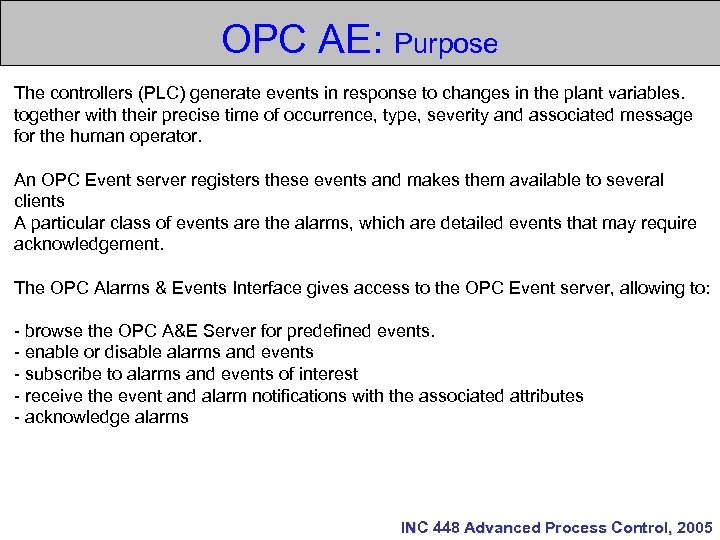 OPC AE: Purpose The controllers (PLC) generate events in response to changes in the