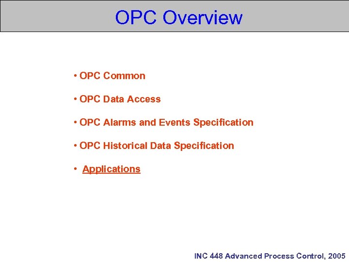 OPC Overview • OPC Common • OPC Data Access • OPC Alarms and Events