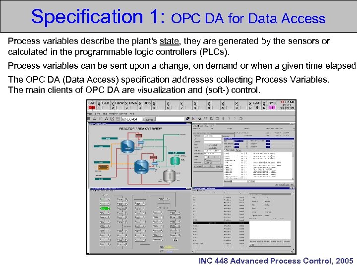 Specification 1: OPC DA for Data Access Process variables describe the plant's state, they