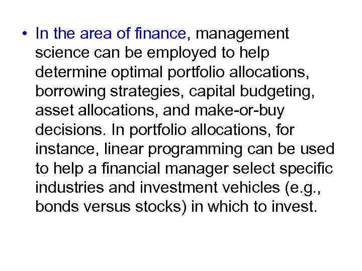  • In the area of finance, management science can be employed to help
