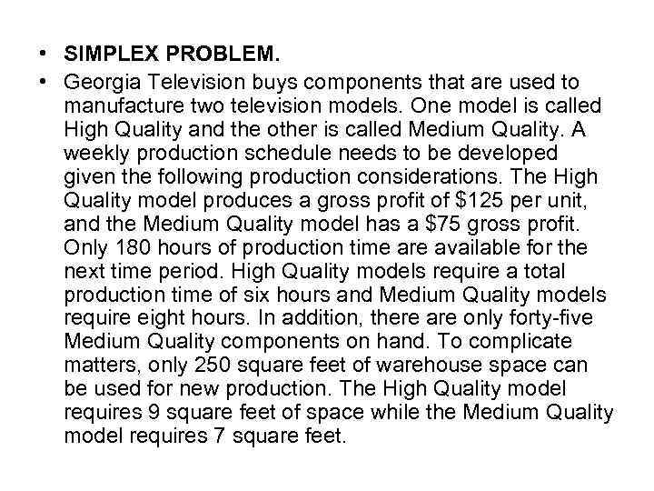  • SIMPLEX PROBLEM. • Georgia Television buys components that are used to manufacture