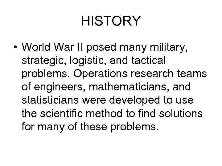 HISTORY • World War II posed many military, strategic, logistic, and tactical problems. Operations