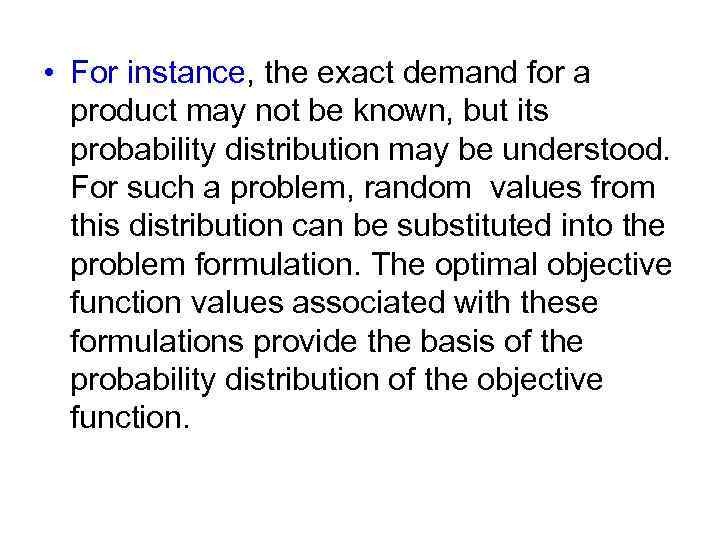  • For instance, the exact demand for a product may not be known,