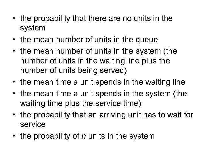  • the probability that there are no units in the system • the