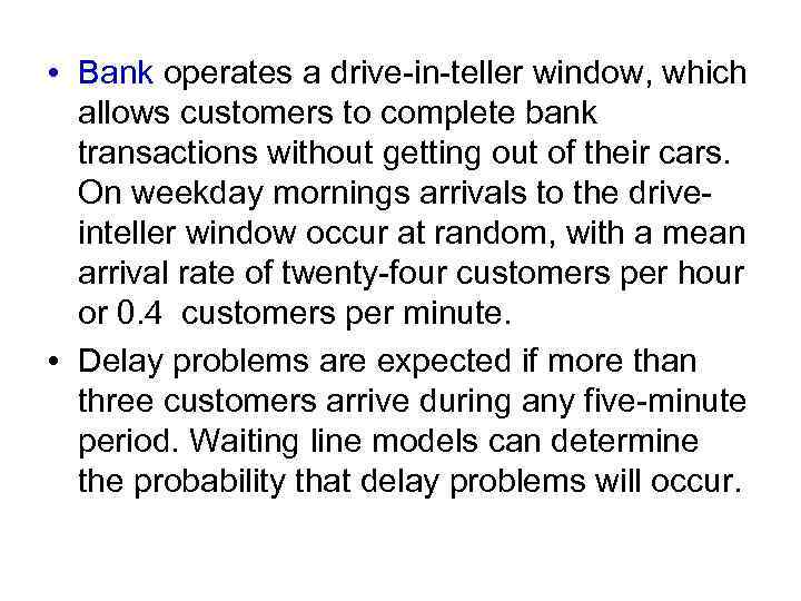  • Bank operates a drive-in-teller window, which allows customers to complete bank transactions