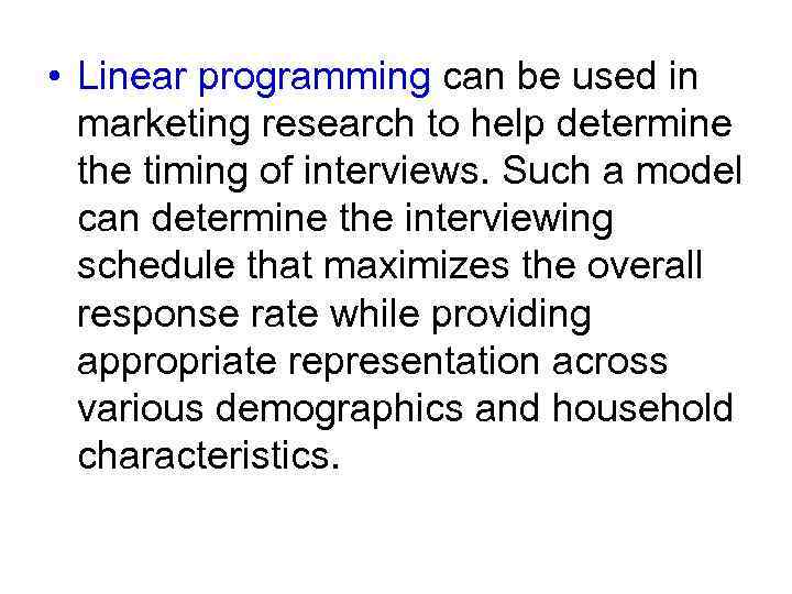  • Linear programming can be used in marketing research to help determine the