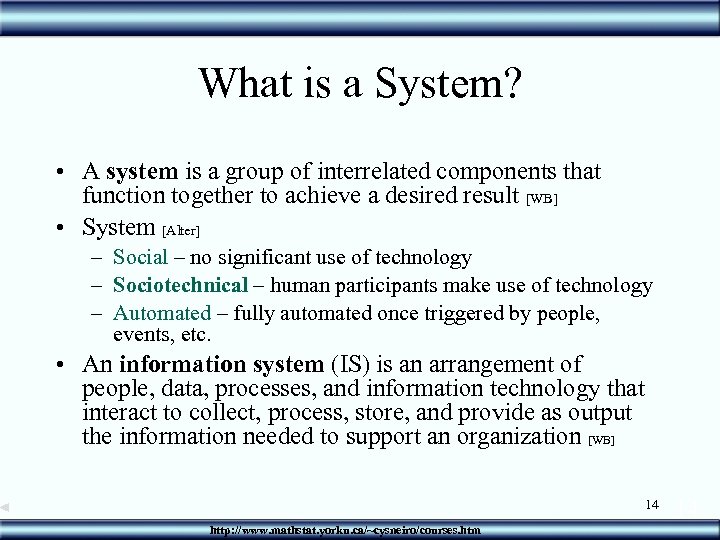What is a System? • A system is a group of interrelated components that