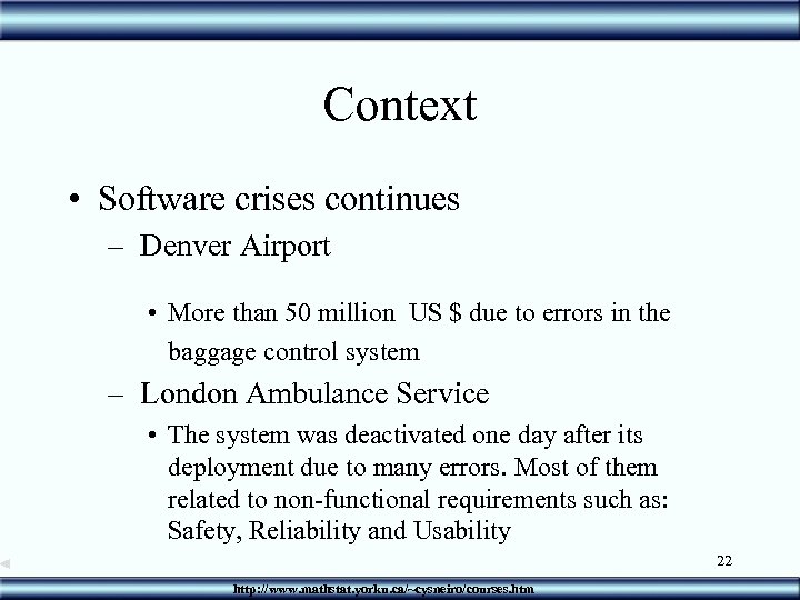 Context • Software crises continues – Denver Airport • More than 50 million US