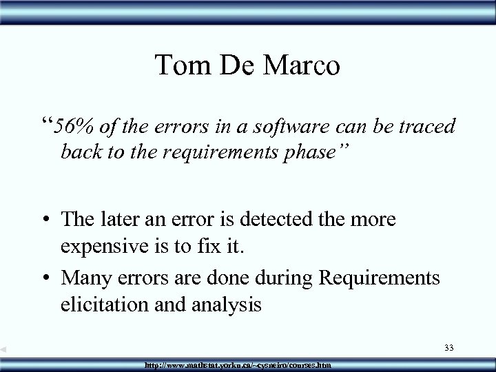 Tom De Marco “ 56% of the errors in a software can be traced