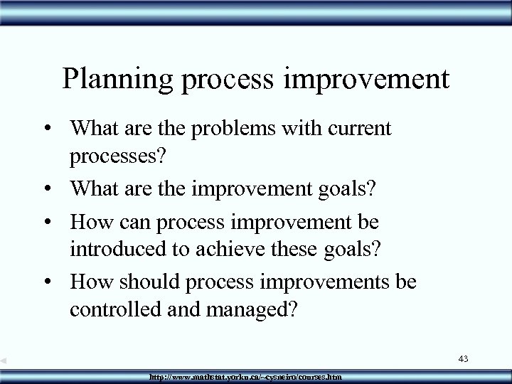 Planning process improvement • What are the problems with current processes? • What are