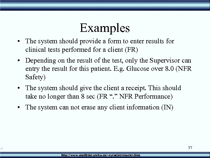 Examples • The system should provide a form to enter results for clinical tests