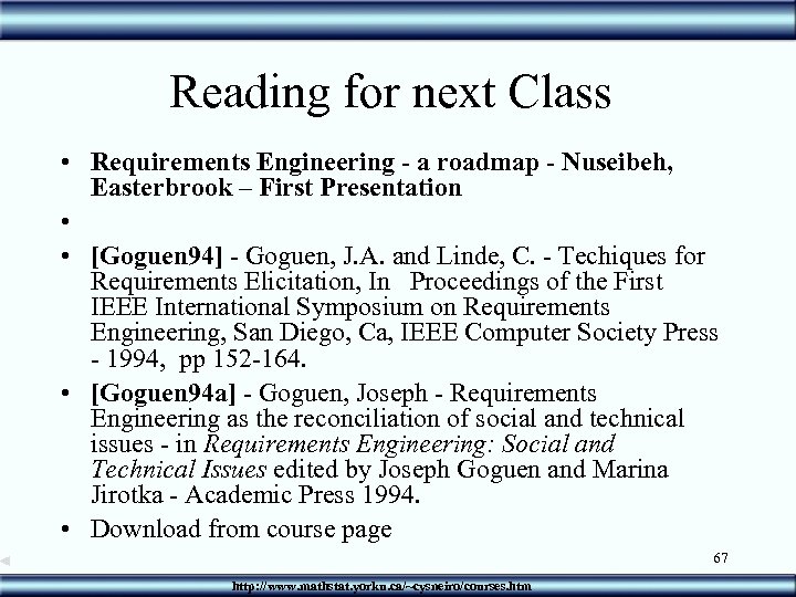 Reading for next Class • Requirements Engineering - a roadmap - Nuseibeh, Easterbrook –