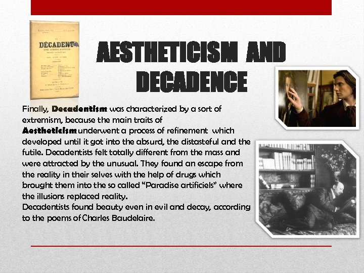 AESTHETICISM AND DECADENCE Finally, Decadentism was characterized by a sort of extremism, because the