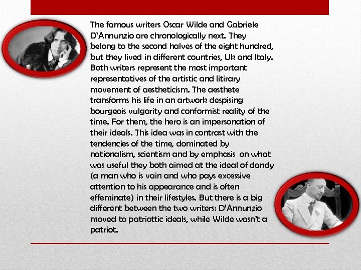The famous writers Oscar Wilde and Gabriele D’Annunzio are chronologically next. They belong to