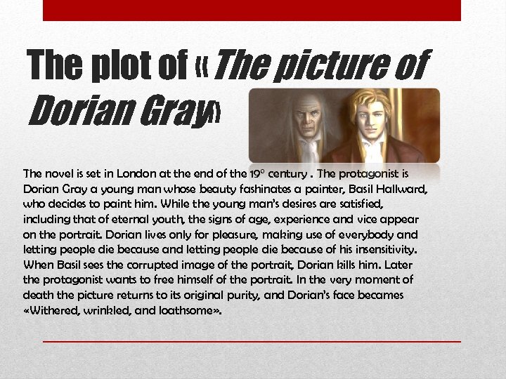 The plot of «The picture of Dorian Gray» The novel is set in London