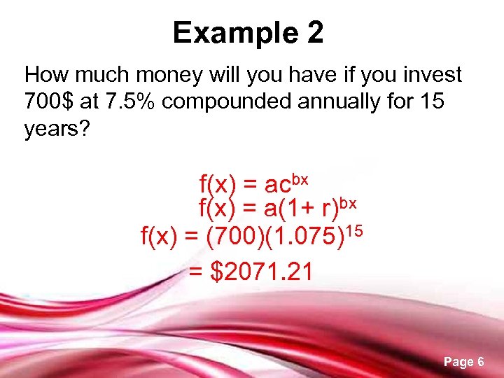 Example 2 How much money will you have if you invest 700$ at 7.