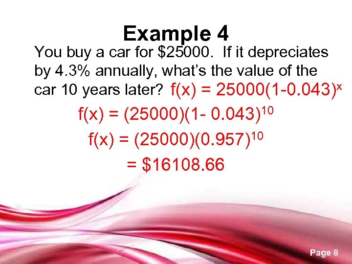 Example 4 You buy a car for $25000. If it depreciates by 4. 3%
