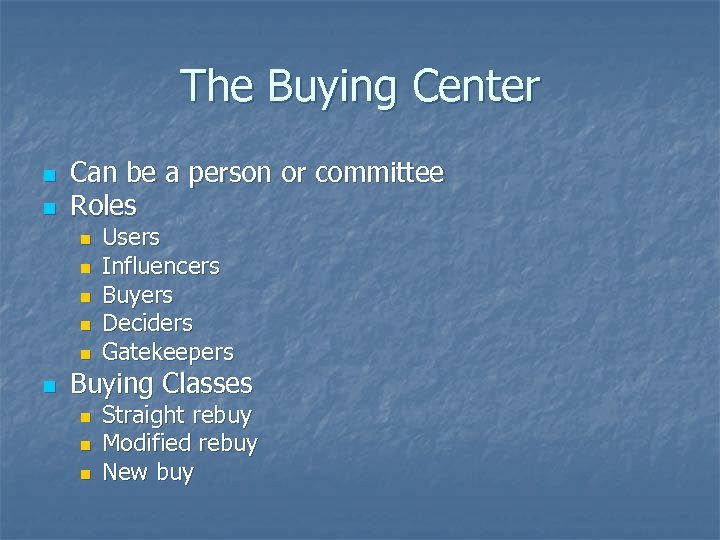 The Buying Center n n Can be a person or committee Roles n n