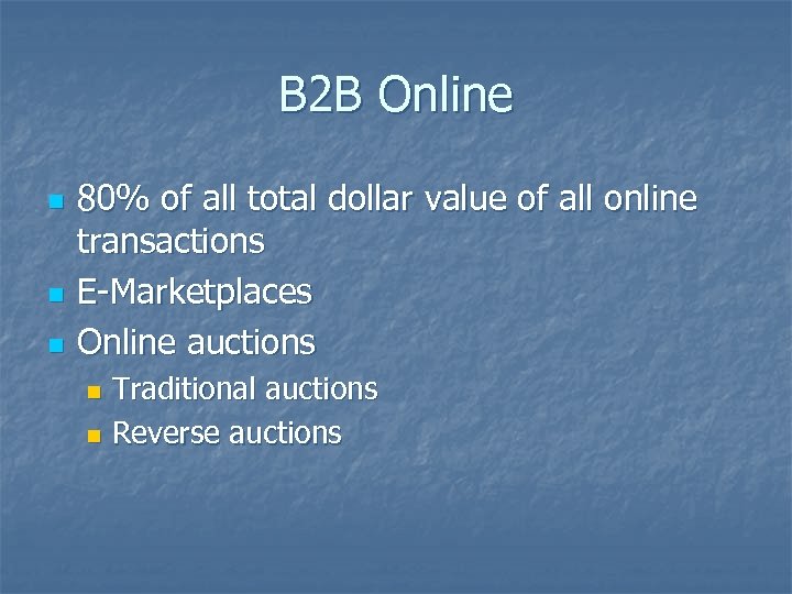 B 2 B Online n n n 80% of all total dollar value of