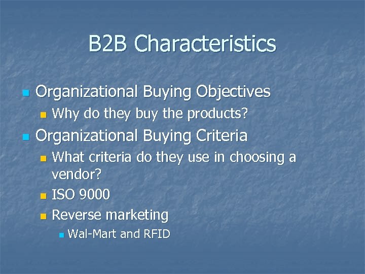 B 2 B Characteristics n Organizational Buying Objectives n n Why do they buy