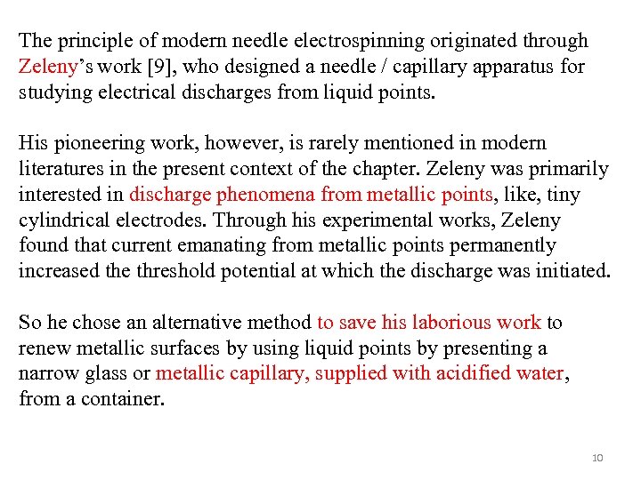 The principle of modern needle electrospinning originated through Zeleny’s work [9], who designed a