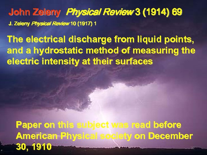 John Zeleny Physical Review 3 (1914) 69 J. Zeleny Physical Review 10 (1917) 1