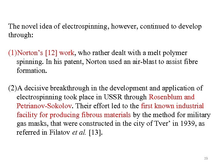 The novel idea of electrospinning, however, continued to develop through: (1)Norton’s [12] work, who