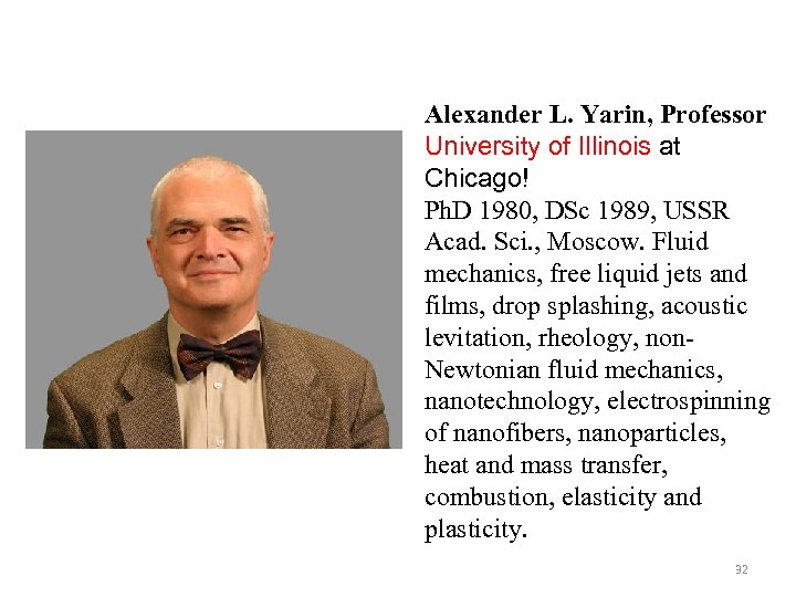 Alexander L. Yarin, Professor University of Illinois at Chicago! Ph. D 1980, DSc 1989,