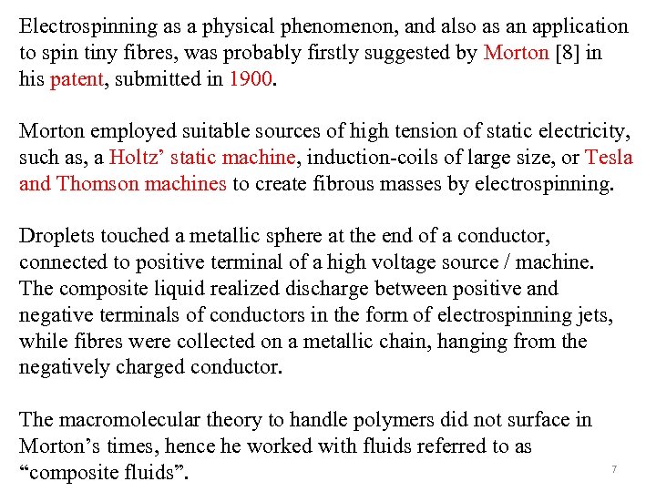 Electrospinning as a physical phenomenon, and also as an application to spin tiny fibres,