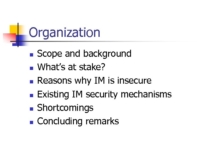 Organization n n n Scope and background What’s at stake? Reasons why IM is