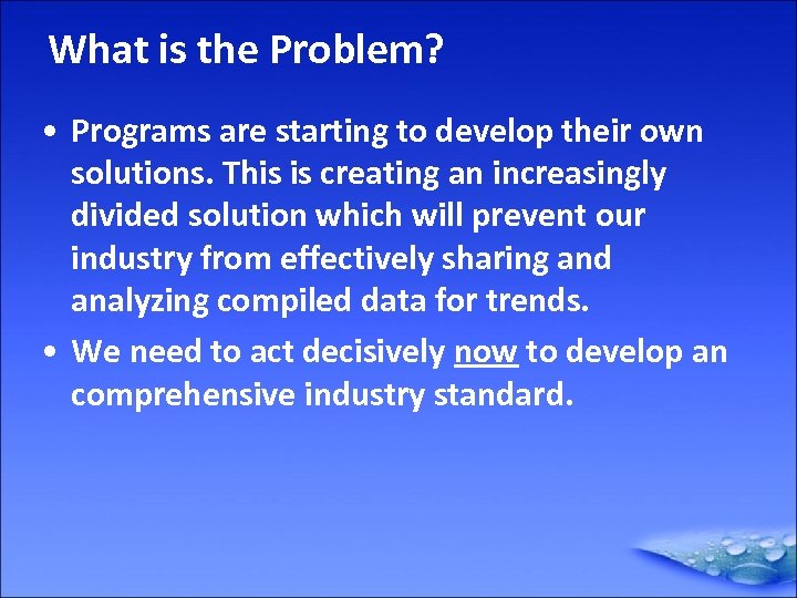 What is the Problem? • Programs are starting to develop their own solutions. This
