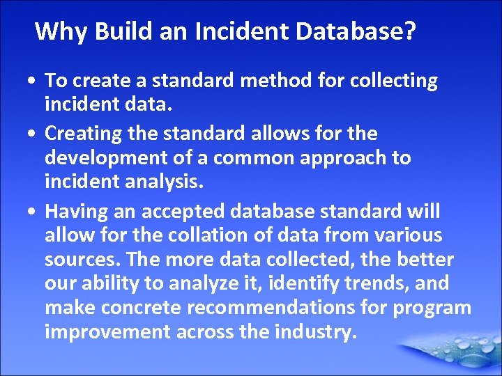 Why Build an Incident Database? • To create a standard method for collecting incident