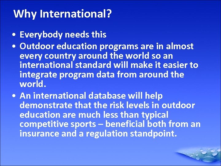 Why International? • Everybody needs this • Outdoor education programs are in almost every