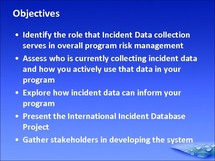Objectives • Identify the role that Incident Data collection serves in overall program risk