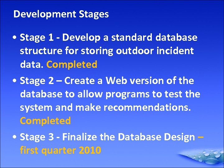Development Stages • Stage 1 - Develop a standard database structure for storing outdoor