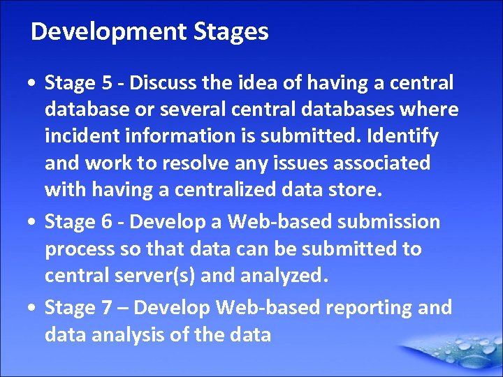 Development Stages • Stage 5 - Discuss the idea of having a central database