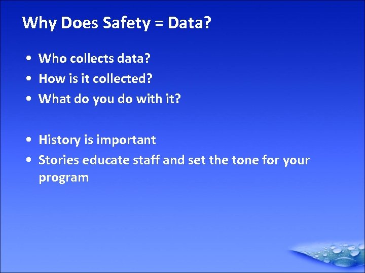 Why Does Safety = Data? • Who collects data? • How is it collected?