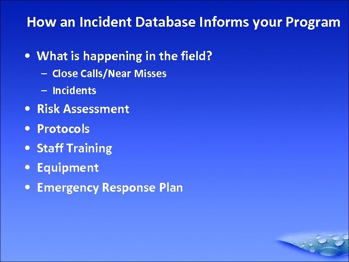 How an Incident Database Informs your Program • What is happening in the field?