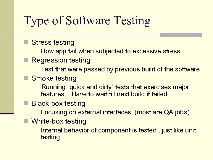 Type of Software Testing n Stress testing How app fail when subjected to excessive