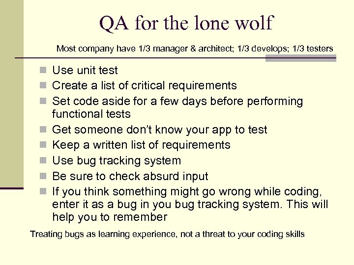 QA for the lone wolf Most company have 1/3 manager & architect; 1/3 develops;