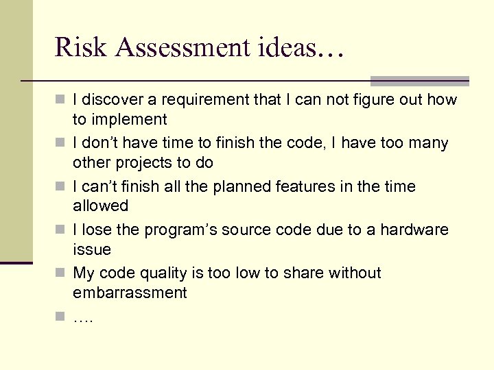 Risk Assessment ideas… n I discover a requirement that I can not figure out