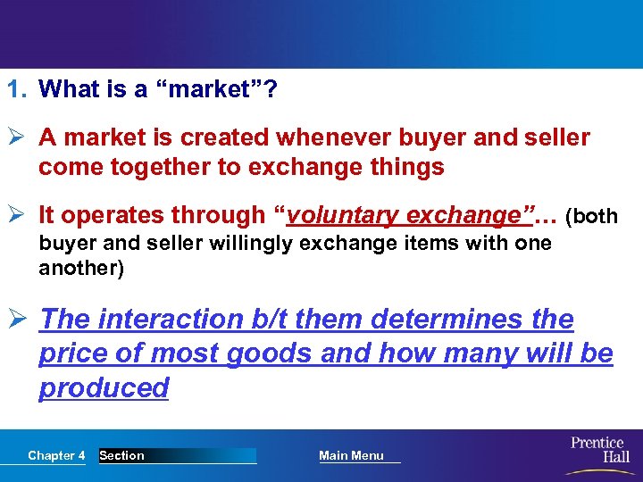 1. What is a “market”? Ø A market is created whenever buyer and seller