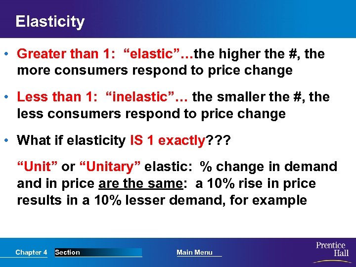 Elasticity • Greater than 1: “elastic”…the higher the #, the more consumers respond to