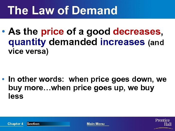 The Law of Demand • As the price of a good decreases, quantity demanded